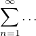 $\sum_{n = 1}^{\infty} \dots$