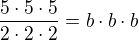 $\frac{5\cdot{5}\cdot{5}}{2\cdot{2}\cdot{2}}={b}\cdot{b}\cdot{b}$