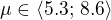 $\mu \in \langle5.3;\,8.6\rangle$
