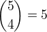 ${5\choose 4} = 5 $