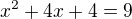 $x^2 + 4x + 4 = 9$