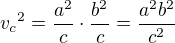 ${v_c}^2=\frac{a^2}{c}\cdot{\frac{b^2}{c}}=\frac{a^2b^2}{c^2}$