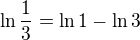$\ln \frac{1}{3}=\ln 1-\ln 3$