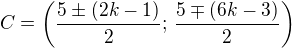 $C=\left(\frac{5\pm(2k-1)}{2};\,\frac{5\mp(6k-3)}{2}\right)$