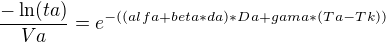kopírovat do textarea $\frac{-\ln(ta)}{Va}=e^{-((alfa+beta*da)*Da+gama*(Ta-Tk))}$