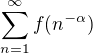 $\sum_{n=1}^{\infty}f(n^{-\alpha})$