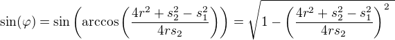 $\sin(\varphi)=\sin\(\arccos\(\frac{4r^2+s_2^2-s_1^2}{4rs_2}\)\)=\sqrt{1-\(\frac{4r^2+s_2^2-s_1^2}{4rs_2}\)^2\ }$