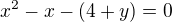kopírovat do textarea $x^{2}-x-(4+y)=0$