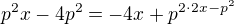 $p^{2}x-4p^{2}=-4x+p^{2 \cdot 2x-p^{2}}$