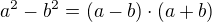 $a^2-b^2 = (a-b) \cdot (a+b)$