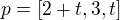 $ p ={[2+t, 3, t]}$