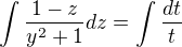 $\int\frac{1-z}{y^2+1}dz=\int\frac{dt}{t}$