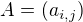 $A= (a_{i,j})$