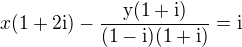$x(1+2\rm{i}) - \frac{y(1+\rm{i})}{(1-\rm{i})(1+\rm{i})}=\rm{i}$