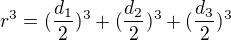 $r^{3} = (\frac{d_{1}}{2})^{3}+(\frac{d_{2}}{2})^{3}+(\frac{d_{3}}{2})^{3}$