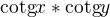 $\text{cotg}x*\text{cotg}y$