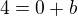 $4=0+b$
