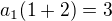 ${a_{1}(1+2)=3}$