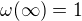 $\omega (\infty )=1$