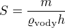 $S=\frac{m}{\varrho_{\text{vody}}h}$