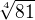 $\sqrt[4]{81}$