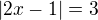 $|2x-1|=3$