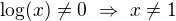 $\log(x) \ne 0 \ \Rightarrow \ x \ne 1$