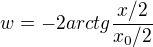$w=-2arctg\frac{x/2}{x_0/2}$
