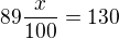 $89\frac{x}{100} = 130$