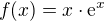 $f{\left(x\right)}=x\cdot\mathrm{e}^x$