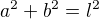 $a^{2}+b^{2}=l^{2}$