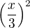 $\left(\frac{x}{3}\right)^2$