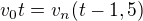 $v_{0}t=v_{n}(t-1,5)$