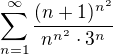 $\sum_{n=1}^{\infty }\frac{(n+1)^{n^{2}}}{n^{n^{2}}\cdot 3^{n}}$