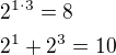 $2^{1\cdot3}=8\nl2^1+2^3=10$