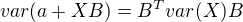 $var(a+XB)=B^{T}var(X)B$