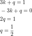 kopírovat do textarea $3k+q=1\nl-3k+q=0\nl2q=1\nlq=\frac 12$