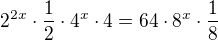 $2^{2x}\cdot \frac 12\cdot 4^x\cdot 4=64\cdot 8^x\cdot \frac 18$