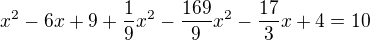$x^{2}-6x+9+\frac{1}{9}x^{2}-\frac{169}{9}x^{2}-\frac{17}{3}x+4=10$