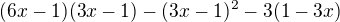 $(6x-1)(3x-1)-(3x-1)^2-3(1-3x)$