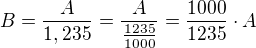 kopírovat do textarea $ B = \frac{A}{1,235} = \frac{A}{\frac{1235}{1000}} = \frac{1000}{1235}\cdot A $