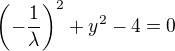 $\(-\frac1\lambda\)^2+y^2-4=0$