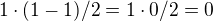 $1\cdot(1-1)/2=1\cdot0/2=0$