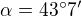 $\alpha =43^\circ 7'$