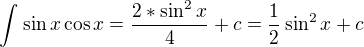 kopírovat do textarea $\int_{}^{}\sin x\cos x=\frac{2*\sin ^{2}x}{4}+c=\frac{1}{2}\sin ^{2}x+c$