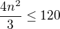 $\frac{4n^2}{3}\le120$