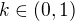 $k\in(0, 1)$