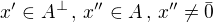 $x'\in A^{\perp}\,,\,x''\in A\,,\,x'' \neq \bar{0}$