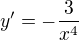 $y^{\prime}=-\frac{3}{x^4}$