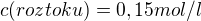 $c(roztoku)= 0,15 mol/l$